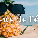 LES NEWS DE L’ÉTÉ